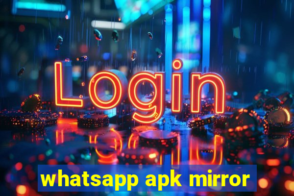 whatsapp apk mirror